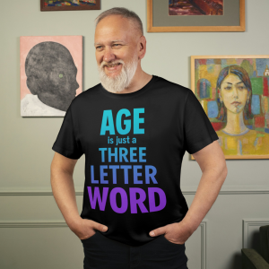 Age is Just A Three Letter Word – Unisex T-Shirts