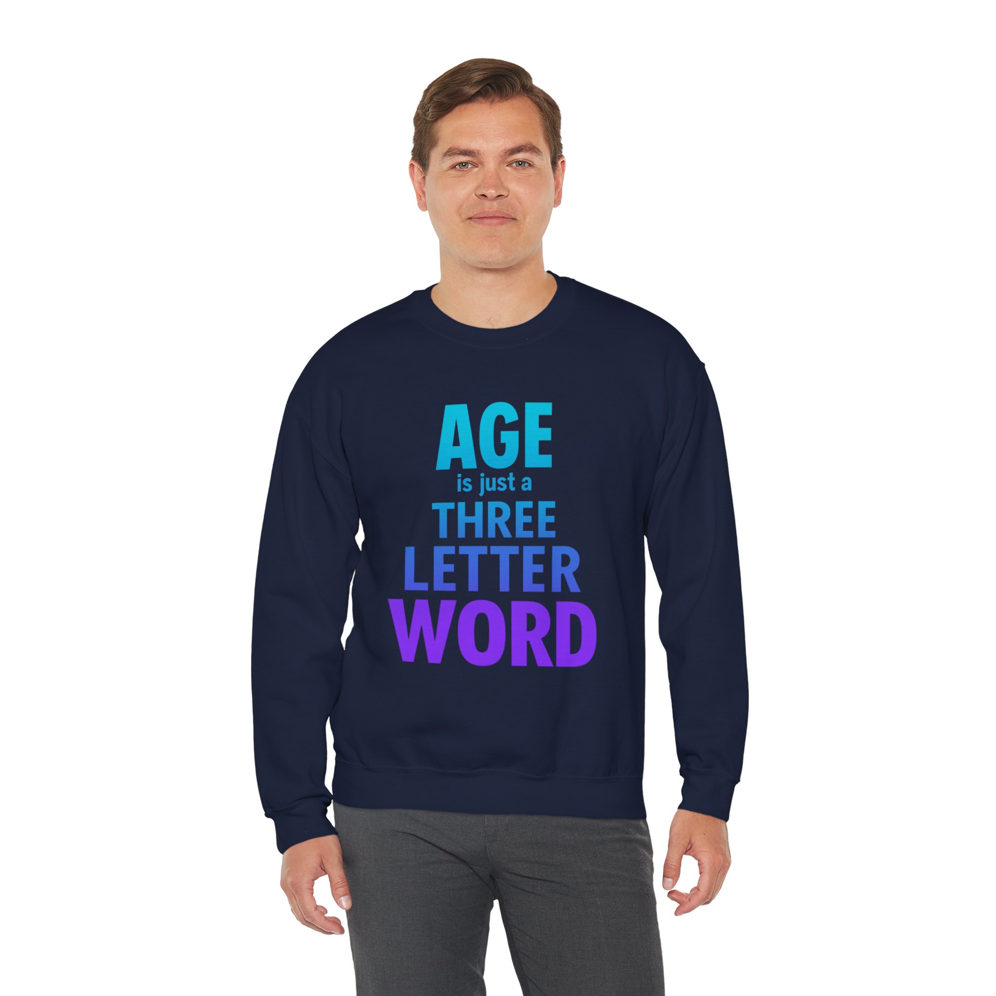 Age is Just a Three Letter Word - Unisex Sweatshirt - Funny Birthday Gift
